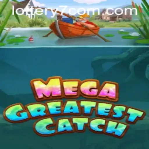 MegaGreatestCatch: The Ultimate Gaming Experience with a Twist of Lottery7